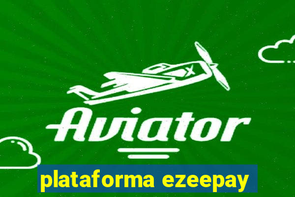 plataforma ezeepay